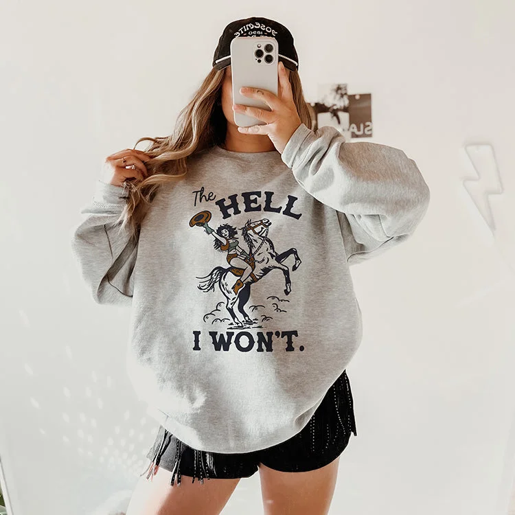 The Hell I Won't Crewneck Sweatshirt Hoodie with Pastel Soft Subtle
