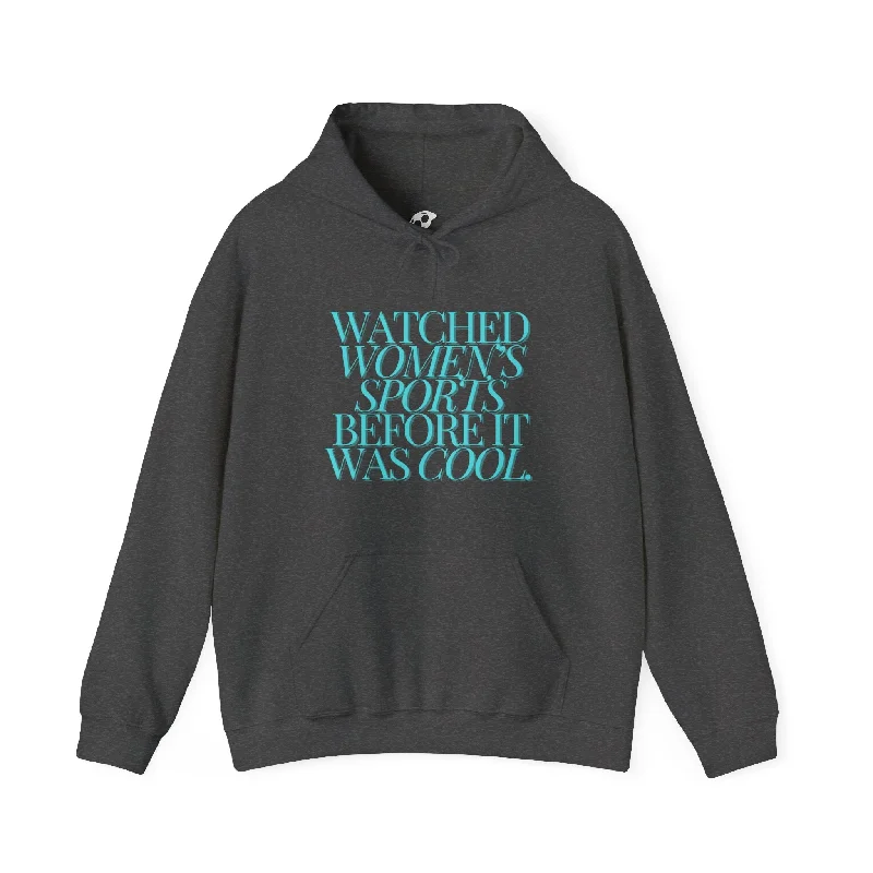 Watched Women's Sports Before It Was Cool Hooded Sweatshirt Hoodie with Emblem Brand Identity Watched Women's Sports Before It Was Cool Hooded Sweatshirt Hoodie with Emblem Brand Identity
